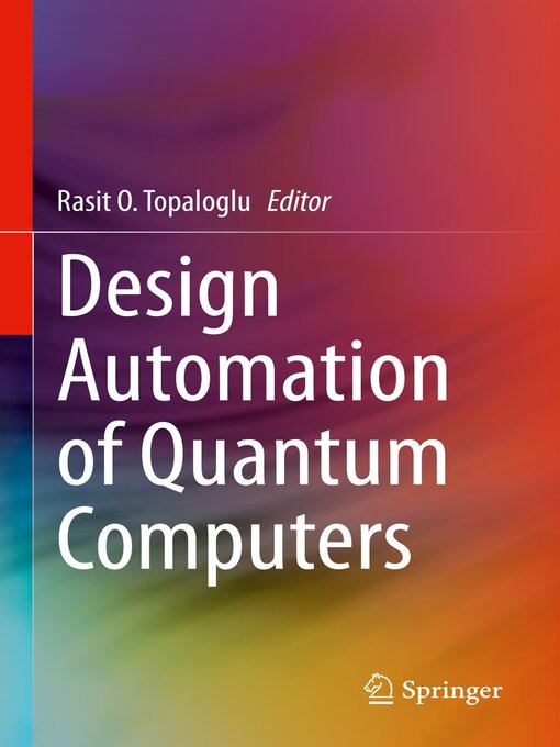 Title details for Design Automation of Quantum Computers by Rasit O. Topaloglu - Available